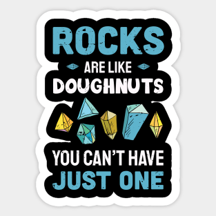 rocks are like Doughnuts you can't have just one / rock hunting / rock hunting lover / rocks hunter Sticker